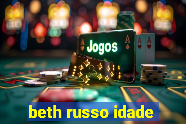 beth russo idade